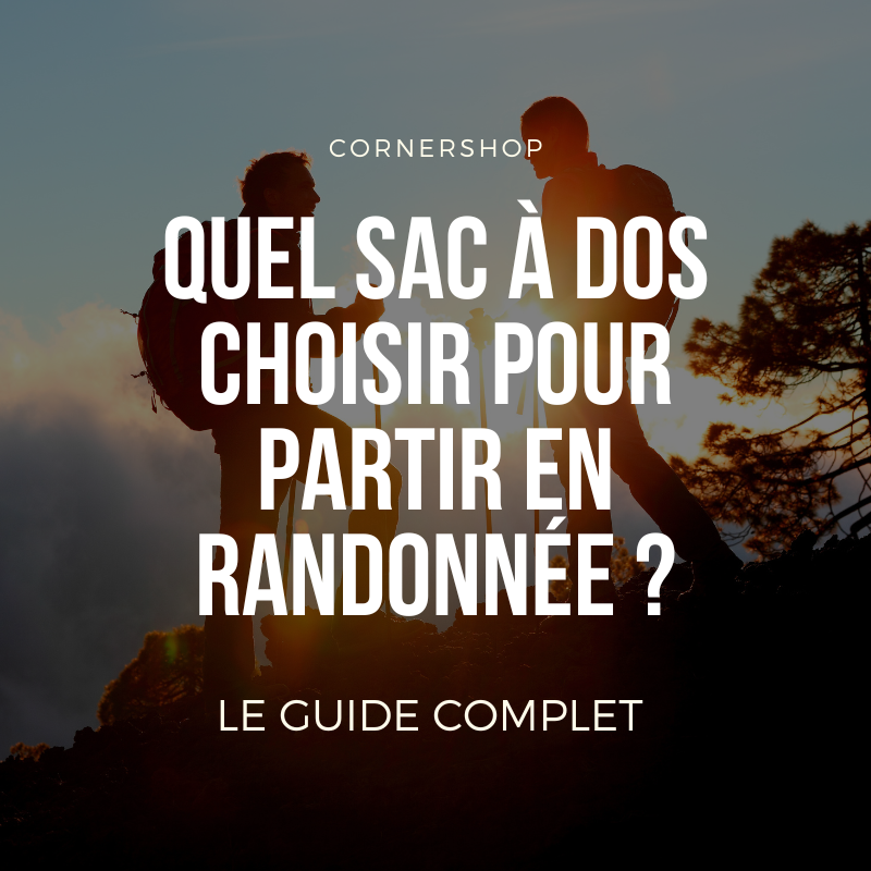 Quel sac à dos choisir pour partir en randonnée ?